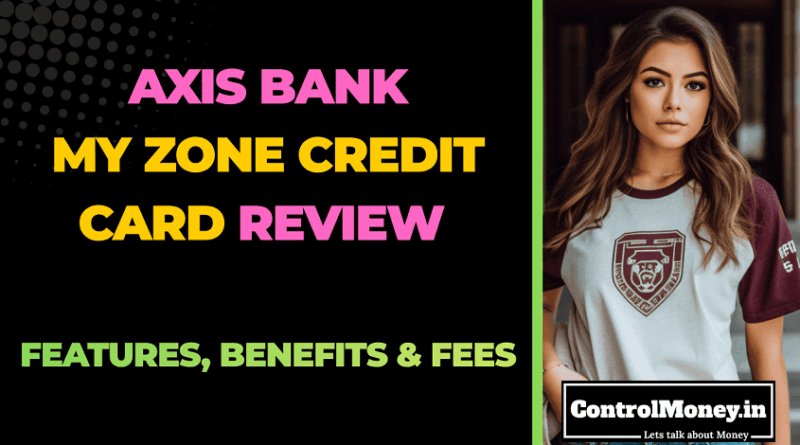 Axis Bank My Zone Credit Card Review