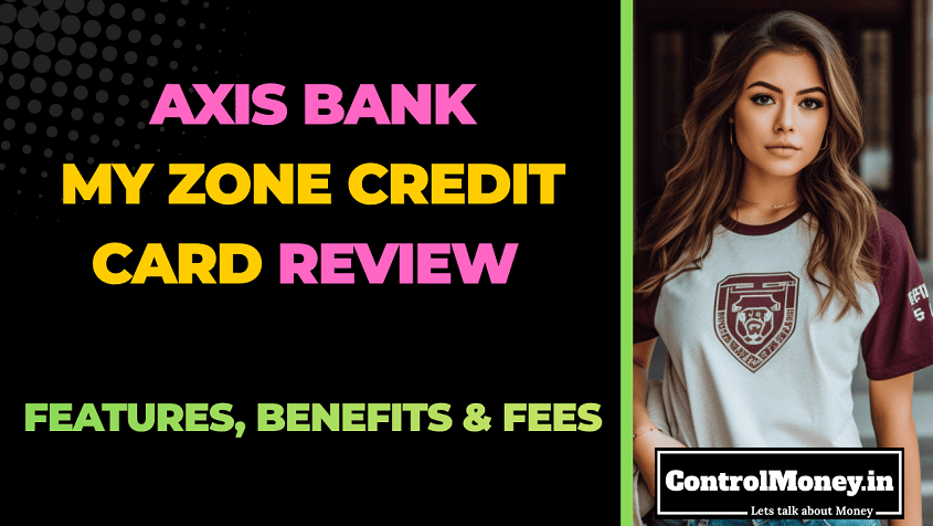 Axis Bank My Zone Credit Card Review - Features, Benefits and Fees की संपूर्ण जानकारी