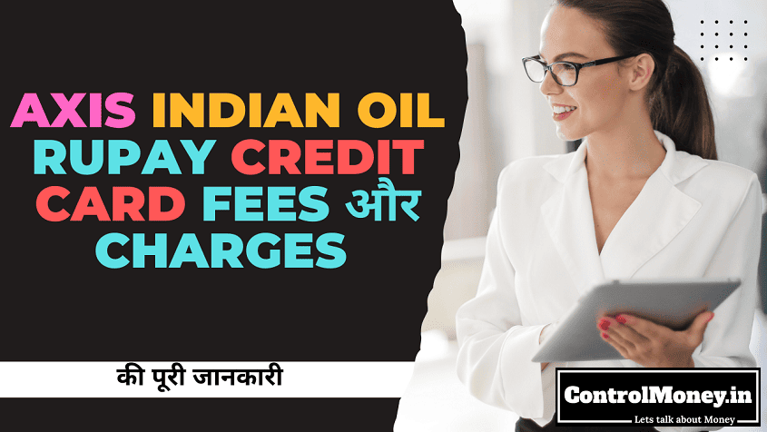 Axis IndianOil RuPay Credit Card Fees and Charges