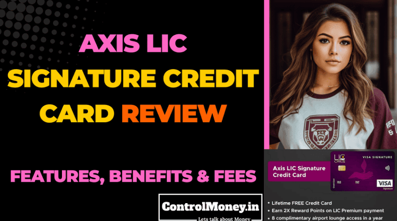Axis LIC Signature Credit Card Review – Features, Benefits and Fees