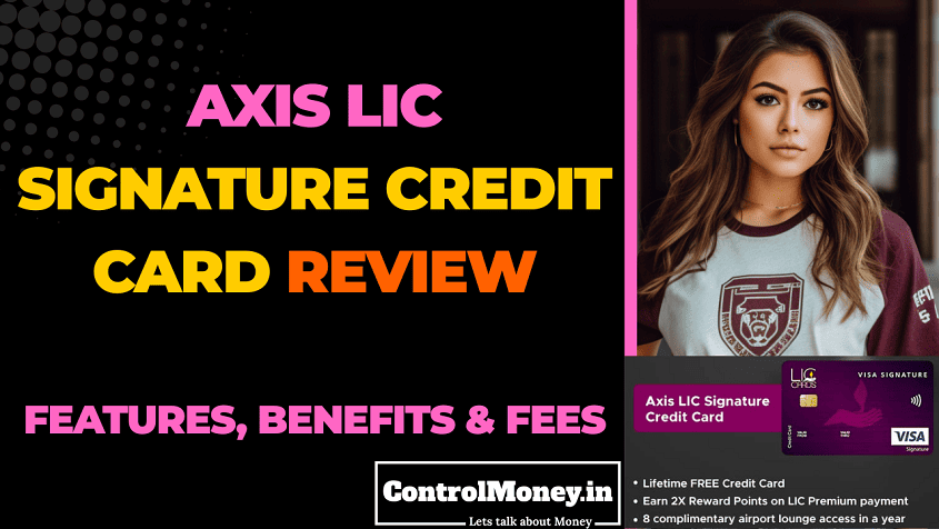 Axis LIC Signature Credit Card Review – Features, Benefits and Fees