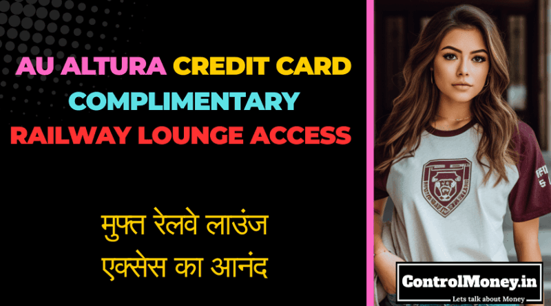 AU Altura Credit Card Complimentary Railway Lounge Access