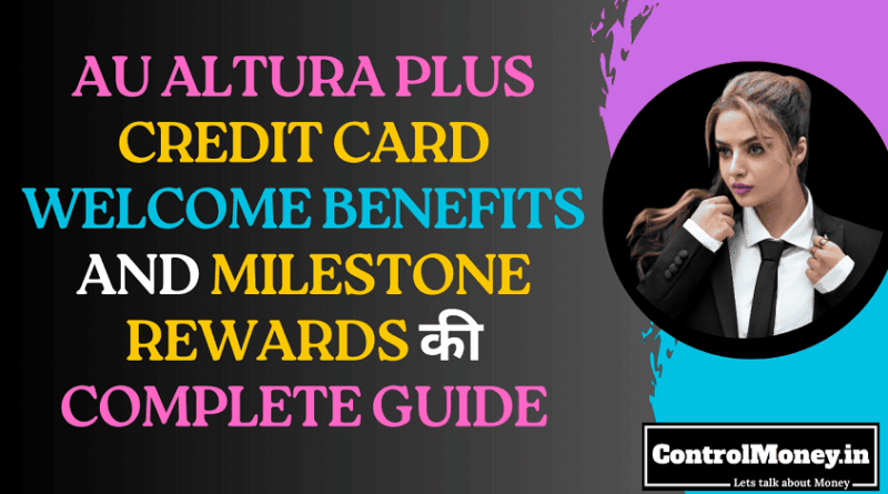 AU Altura Plus Credit Card Welcome Benefits and Milestone Rewards