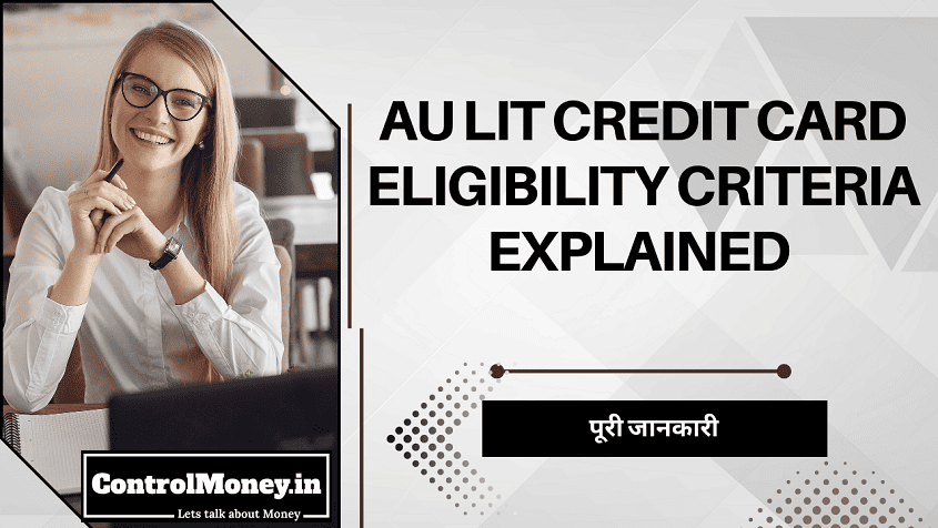 AU LIT Credit Card Eligibility Criteria Explained - Complete Guide